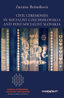 obal knihy Civil Ceremonies In Socialist Czechoslovakia And Post-Socialist Slovakia