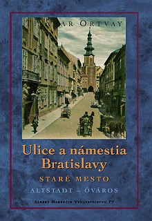 obal knihy Ulice a námestia Bratislavy - Staré Mesto