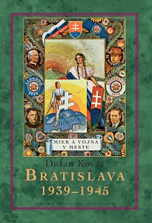 obal knihy Bratislava 1939–1945 –  hlavné mesto vojnového štátu