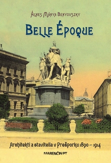 obal knihy Belle époque • Architekti a stavitelia v Prešporku • 1890 – 1914