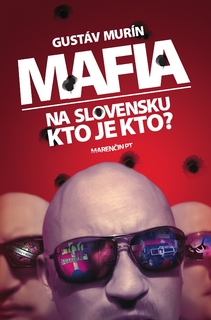 obal knihy Mafia na Slovensku – Kto je kto?<br />Stručné dejiny zla