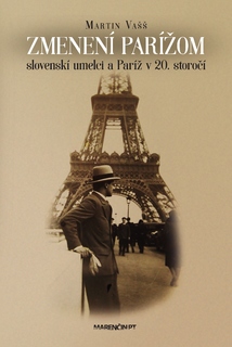 obal knihy Zmenení Parížom: slovenskí umelci a Paríž v 20. storočí