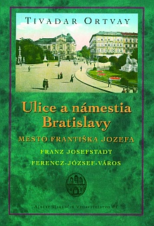 obal knihy Ulice a námestia Bratislavy – Mesto Františka Jozefa