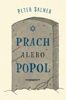 obal knihy Prach alebo popol|Kremácia v židovskej komunite na Slovensku z pohľadu etnológie