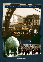 obal knihy Život v Bratislave 1939-1945|2. vydanie