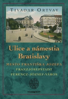 obal knihy Ulice a námestia Bratislavy|Mesto Františka Jozefa|2. vydanie