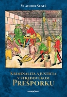 obal knihy Kriminalita a justícia v stredovekom Prešporku